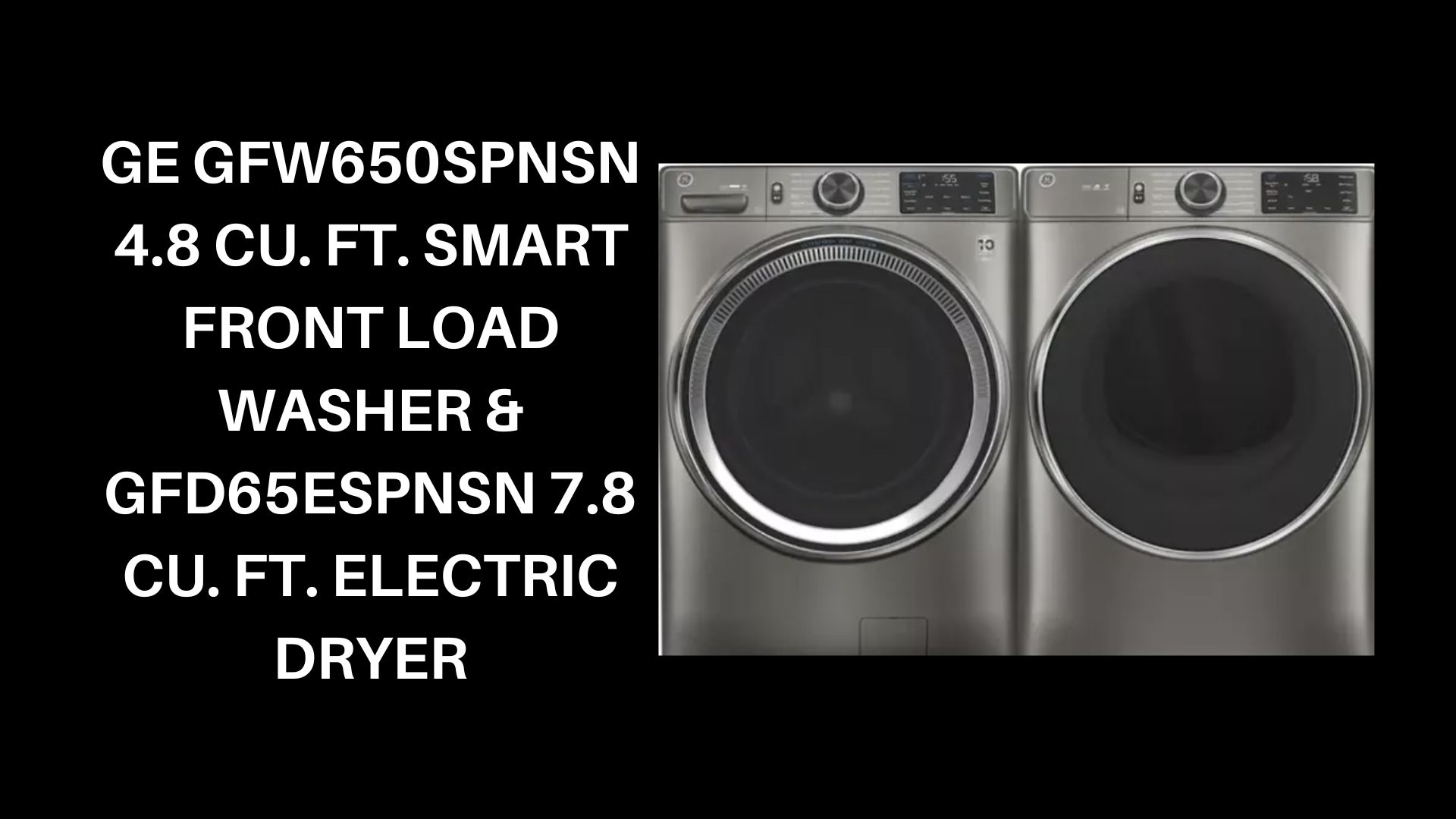 GE-GFW650SPNSN-4.8-cu.-Ft.-Smart-Front-Load-Washer-GFD65ESPNSN-7.8-cu.-ft.-Electric-Dryer